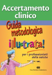 Accertamento clinico - Guida metodologica illustrata per i professionisti della salute