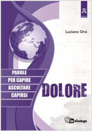 Dolore. Parole per capire, ascoltare, capirsi