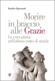 Morire in braccio alle Grazie. La cura giusta nell'ultimo tratto di strada